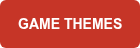 GAME THEMES