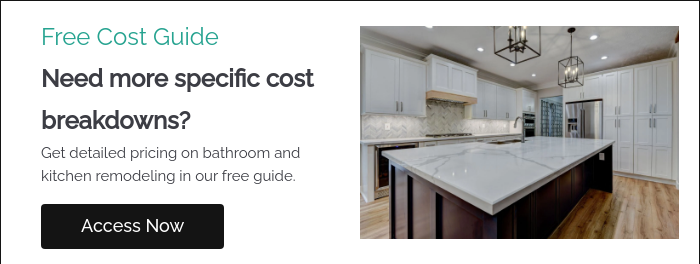 Free Cost Guide Need more specific cost breakdowns? Get detailed pricing on bathroom and kitchen remodeling in our free guide.  