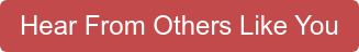 Hear From Others Like You