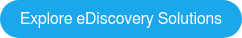 Explore eDiscovery Solutions