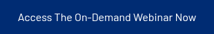 Access The On-Demand Webinar Now
