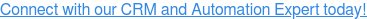Connect with our CRM and Automation Expert today!