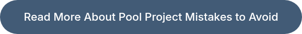 Read More About Pool Project Mistakes to Avoid