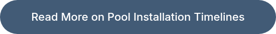 Read More on Pool Installation Timelines