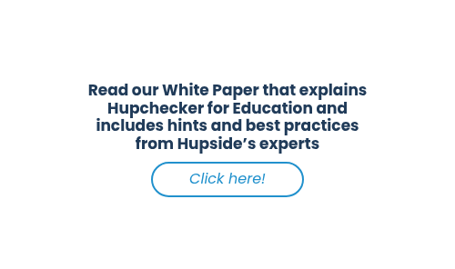 Read our White Paper that explains Hupchecker for Education and includes hints and best practices from Hupside’s experts