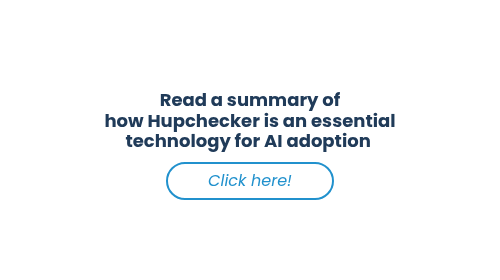 Read a summary of how&nbsp;Hupchecker&nbsp;is an essential technology for AI adoption&nbsp;