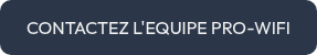 CONTACTEZ L'EQUIPE PRO-WIFI