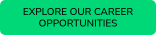 EXPLORE OUR CAREER OPPORTUNITIES