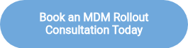 <strong>Book an MDM Rollout Consultation Today</strong>