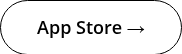 <span style="color: #ffffff;"><span style="font-size: 18px; color: #000000;">App Store →</span><span style="color: #000000;"></span></span>