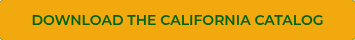 <p style="font-size: 14px;">DOWNLOAD THE CALIFORNIA CATALOG</p>