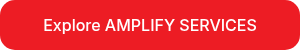 Explore AMPLIFY SERVICES