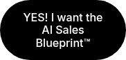 YES! I want the AI Sales Blueprint™