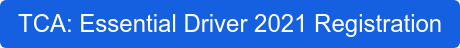 TCA: Essential Driver 2021 Registration