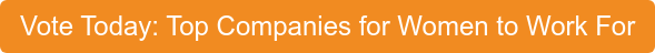 Vote Today: Top Companies for Women to Work For