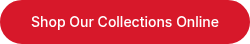 Shop Our Collections Online