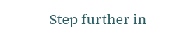 <p>Step further in</p>