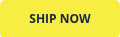 SHIP NOW