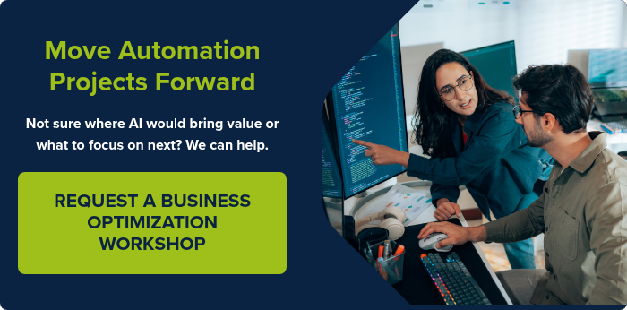 Move&nbsp;Automation Projects Forward &nbsp; Not sure where AI would bring value or what&nbsp;to focus on next? We can help. &nbsp;
