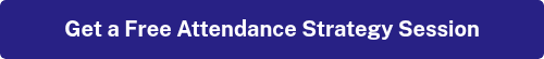 <span style="font-family: Public Sans, sans-serif; font-size: 18px; font-weight: 600; color: #ffffff;">Get a Free Attendance Strategy Session</span>