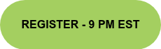 <h4 style="font-size: 16px;"><span style="font-family: Arial, Helvetica, sans-serif;"><span style="color: #000000;">REGISTER - 9 PM EST<br></span></span></h4>