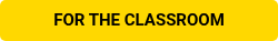 FOR THE CLASSROOM