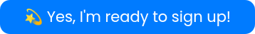 �� Yes, I'm ready to sign up!