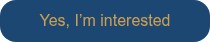 Yes, I’m interested
