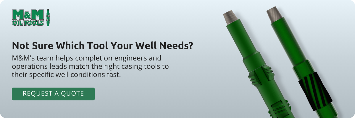 M&amp;M Oil Tools: Not Sure Which Tool Your Well Needs? M&amp;M's team helps completion engineers and operations leads match the right casing tools to their specific well conditions fast. Request a Quote