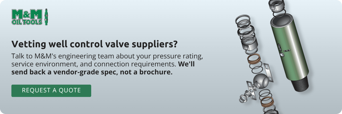 Vetting well control valve suppliers? Talk to M&amp;M's engineering team about your pressure rating, service environment, and connection requirements. We'll send back a vendor-grade spec, not a brochure. Request a Quote