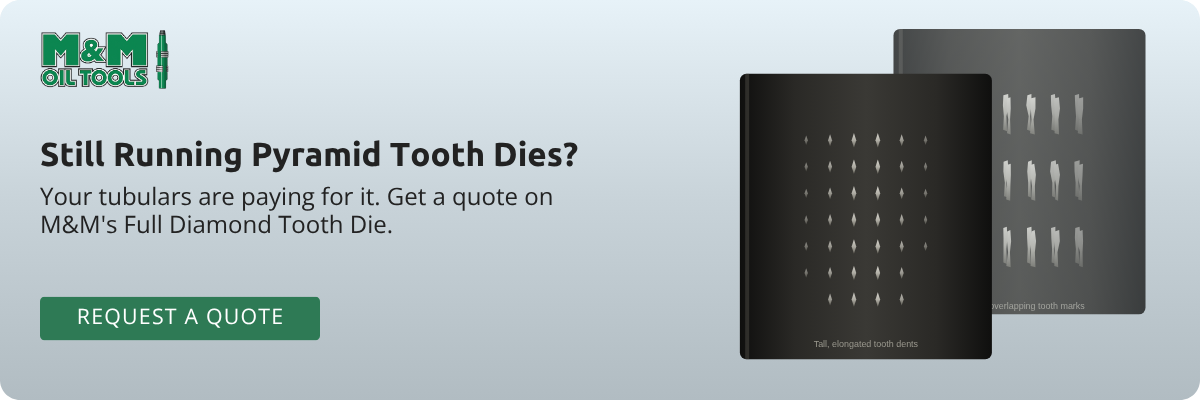 M and M Oil Tools: Still running pyramid tooth dies? Your tubulars are paying for it. Get a quote on our Full Diamond Tooth Die