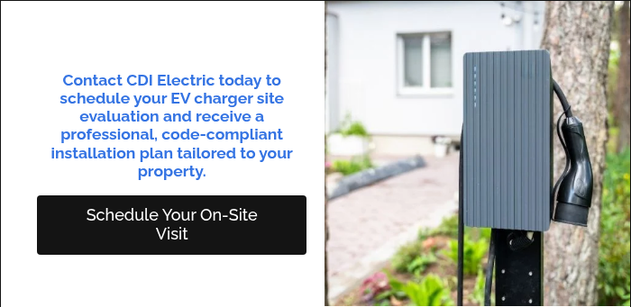 &nbsp; Contact CDI Electric today to schedule your EV charger site evaluation and receive a professional, code‑compliant installation plan tailored to your property. &nbsp;