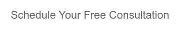 Schedule Your Free Consultation