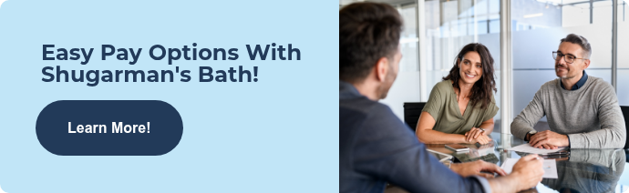 Easy Pay Options&nbsp;With Shugarman's Bath!