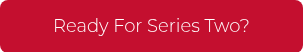 <p>Ready For Series Two?</p>