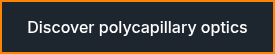 Discover polycapillary optics