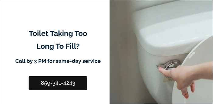 &nbsp; Toilet Taking Too Long To Fill? &nbsp; Call by 3 PM for same-day service &nbsp; &nbsp;