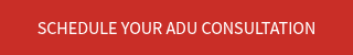 SCHEDULE YOUR ADU CONSULTATION