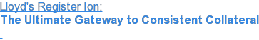 Lloyd's Register Ion: The Ultimate Gateway to Consistent Collateral  
