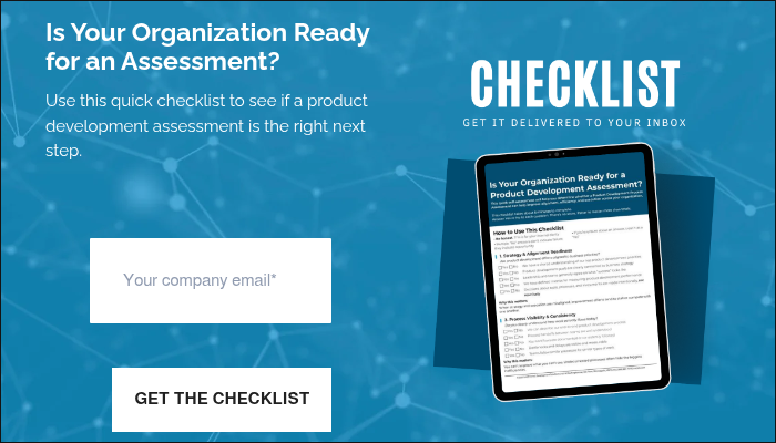 Is Your Organization Ready for an Assessment? &nbsp; Use this quick checklist to see if a product development assessment is the right next step. &nbsp;