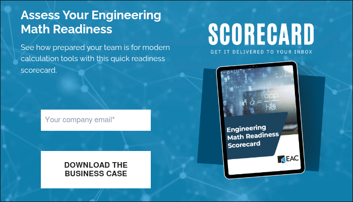 Assess Your Engineering Math Readiness&nbsp; &nbsp; See how prepared your team is for modern calculation tools with this quick readiness scorecard. &nbsp;
