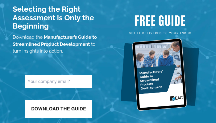 Selecting the Right Assessment is Only the Beginning &nbsp; Download the Manufacturer&rsquo;s Guide to Streamlined Product Development to turn insights into action. &nbsp;