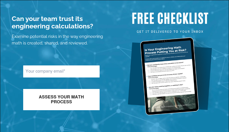 Can your team trust its engineering calculations? &nbsp; Examine potential risks in the way engineering math is created, shared, and reviewed. &nbsp;