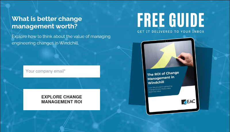 What is better change management worth? &nbsp; Explore how to think about the value of managing engineering changes in Windchill. &nbsp;