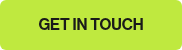 <p>GET IN TOUCH</p>