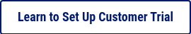 Learn to Set Up Customer Trial