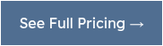 <p>See Full Pricing →</p>