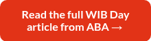 <div style="text-align: center;">Read the full WIB Day article from ABA →&nbsp;</div>