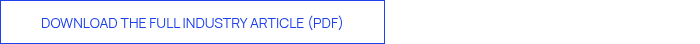 <span style="font-size: 14px;">DOWNLOAD THE FULL INDUSTRY ARTICLE (PDF)</span>