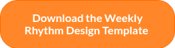 Download the Weekly Rhythm Design Template&nbsp;